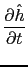 $\displaystyle \frac{\partial \hat{h}}{\partial t}$