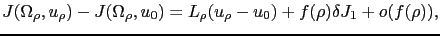 $ J(\Omega_\rho,u_\rho) - J(\Omega_\rho,u_0) = L_\rho(u_\rho-u_0)+f(\rho)\delta J_1+o(f(\rho)),$