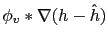$ \phi_v \ast \nabla (h-\hat{h})$