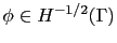 $ \phi\in H^{-1/2}(\Gamma)$