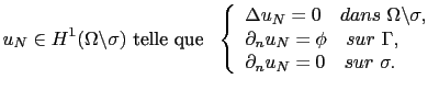 $\displaystyle u_N\in H^1(\Omega\backslash\sigma) \textrm{ telle que }  \left\{...
...i\quad sur \Gamma,  \partial_n u_N = 0\quad sur \sigma. \end{array} \right.$