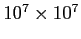 $ 10^7 \times 10^7$