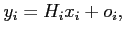 $\displaystyle y_i=H_i x_i + o_i,$