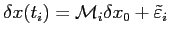 $ \delta x(t_i)=\mathcal{M}_i \delta x_0 + \tilde{\varepsilon}_i$