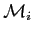 $ \mathcal{M}_i$