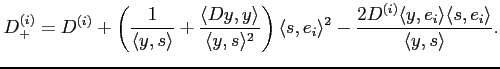 $\displaystyle D_+^{(i)}=D^{(i)}+\left( \frac{1}{\langle y,s\rangle} + \frac{\la...
...-\frac{2D^{(i)}\langle y,e_i\rangle \langle s,e_i \rangle}{\langle y,s\rangle}.$
