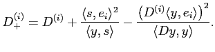 $\displaystyle D_+^{(i)}=D^{(i)}+ \frac{\langle s,e_i \rangle^2} {\langle y,s\rangle} - \frac{\left( D^{(i)}\langle y,e_i\rangle \right)^2}{\langle Dy,y\rangle}.$