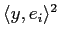$ \langle y,e_i \rangle^2$