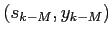 $ (s_{k-M},y_{k-M})$