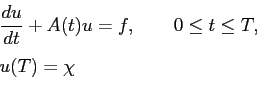 \begin{displaymath}\begin{array}{l} \displaystyle \frac{du}{dt}+A(t)u=f, \qquad 0\le t\le T,  [0.4cm] u(T) = \chi \end{array}\end{displaymath}