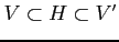 $ V \subset H \subset V'$