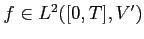 $ f\in L^2([0,T],V')$