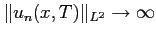 $ \Vert u_n(x,T)\Vert _{L^2} \to \infty$