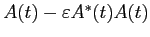 $ A(t)-\varepsilon A^*(t)A(t)$