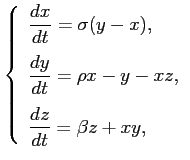 $\displaystyle \left\{ \begin{array}{l} \displaystyle \frac{dx}{dt} = \sigma (y-...
... xz,  [0.4cm] \displaystyle \frac{dz}{dt} = \beta z + xy, \end{array} \right.$