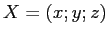 $ X=(x;y;z)$