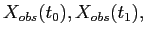 $ X_{obs}(t_0),X_{obs}(t_1),$
