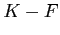 $ K-F$
