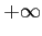$ +\infty$