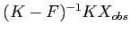$ (K-F)^{-1}KX_{obs}$