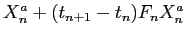 $ X_n^a+(t_{n+1}-t_n)F_n X_n^a$