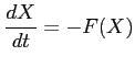 $\displaystyle \displaystyle \frac{dX}{dt}=-F(X)$