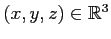 $ (x,y,z)\in\mathbb{R}^3$