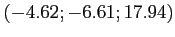 $ (-4.62;-6.61 ;17.94)$