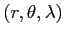 $ (r,\theta,\lambda)$