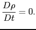 $\displaystyle \frac{D\rho}{Dt} = 0.$