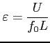 $ \varepsilon = \displaystyle \frac{U}{f_0L}$
