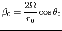 $ \beta_0=\displaystyle
\frac{2\Omega}{r_0}\cos\theta_0$