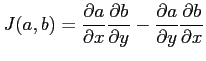 $ J(a,b) = \displaystyle \frac{\partial a}{\partial x}\frac{\partial b}{\partial y} -\frac{\partial
a}{\partial y}\frac{\partial b}{\partial x}$
