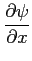$ \displaystyle \frac{\partial \psi}{\partial x}$