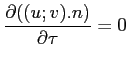 $ \displaystyle \frac{\partial ((u;v).n)}{\partial \tau}=0$