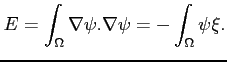 $\displaystyle E = \int_\Omega \nabla\psi.\nabla\psi=-\int_\Omega\psi\xi.$
