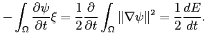 $\displaystyle -\int_\Omega\frac{\partial \psi}{\partial t}\xi=\frac{1}{2}\frac{...
... }{\partial t}
\int_\Omega \Vert\nabla\psi\Vert^2 = \frac{1}{2} \frac{dE}{dt}.
$