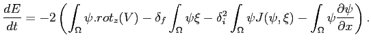 $\displaystyle \frac{dE}{dt}=-2\left( \int_\Omega \psi.rot_z(V) -\delta_f
\int_\...
...ga\psi J(\psi,\xi)
-\int_\Omega \psi \frac{\partial \psi}{\partial x} \right).
$