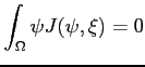 $ \displaystyle \int_\Omega \psi J(\psi,\xi)=0$