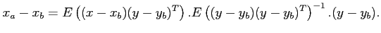 $\displaystyle x_a-x_b = E\left( (x-x_b)(y-y_b)^T \right).E\left( (y-y_b) (y-y_b)^T \right)^{-1}.(y-y_b).$