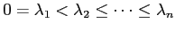$ 0 = \lambda_1 < \lambda_2 \le \dots \le \lambda_n$