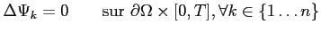 $\displaystyle \Delta \Psi_k = 0 \qquad \textrm{sur } \partial \Omega \times [0,T], \forall k\in \{1 \dots n\}$
