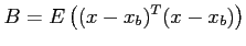 $ \displaystyle B = E\left( (x-x_b)^T(x-x_b) \right)$