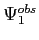 $ \Psi_1^{obs}$