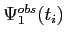 $ \Psi_1^{obs}(t_i)$