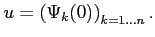 $\displaystyle u = \left( \Psi_k(0) \right)_{k=1\dots n}.$