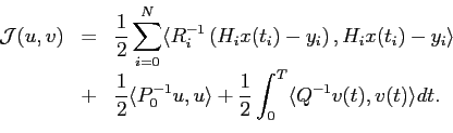 \begin{displaymath}\begin{array}{rcl} \displaystyle \mathcal{J}(u,v)&=& \display...
...c{1}{2} \int_0^T \langle Q^{-1}v(t),v(t)\rangle dt. \end{array}\end{displaymath}