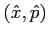 $ (\hat{x},\hat{p})$