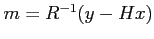 $ m=R^{-1}(y-Hx)$