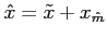 $ \hat{x}=\tilde{x}+x_{\hat{m}}$